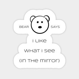 Bear Says: I like what i see (in the mirror) Sticker